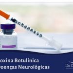 Toxina Botulínica e seu Uso nas Doenças Neurológicas