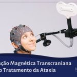 Estimulação Magnética Transcraniana no Tratamento da Ataxia