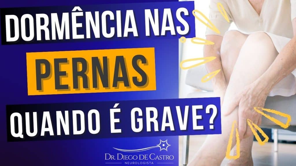 Dormência nas Pernas: Quando é Grave? Como Tratar? - Dr Diego De Castro