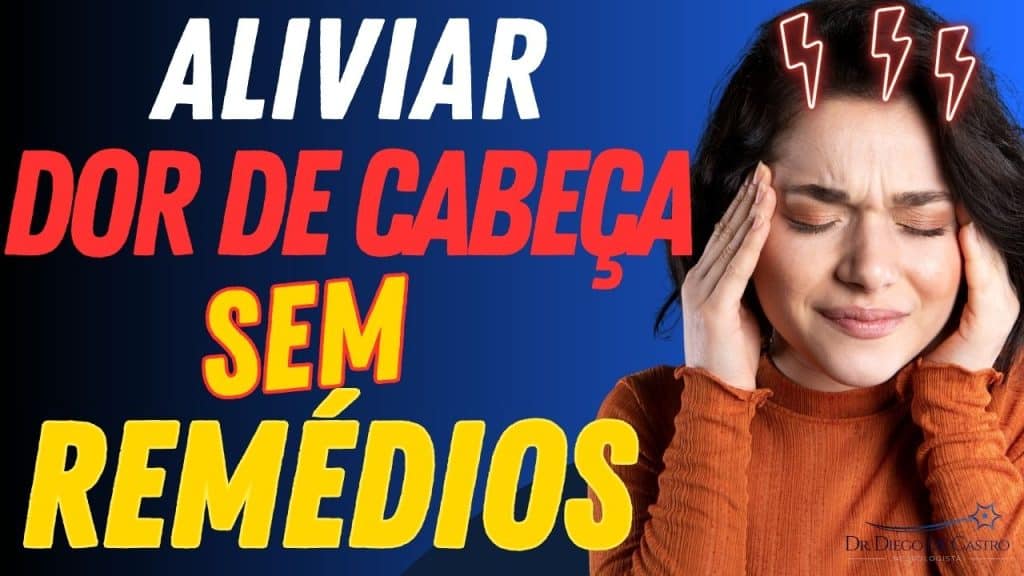 5 Cuidados para Aliviar Dor de Cabeça Sem Remédios - Dr Diego De Castro