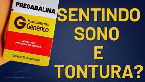 Tontura e Sonolência com Pregabalina