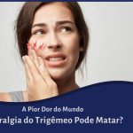 neuralgia do trigêmeo pode matar